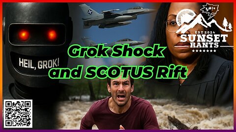 Grok Shock and SCOTUS Rift -- Tonight on Sunset Rants!