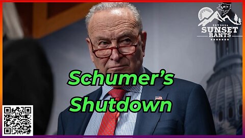 Senator Schumer's Shutdown -- Tonight on Sunset Rants!